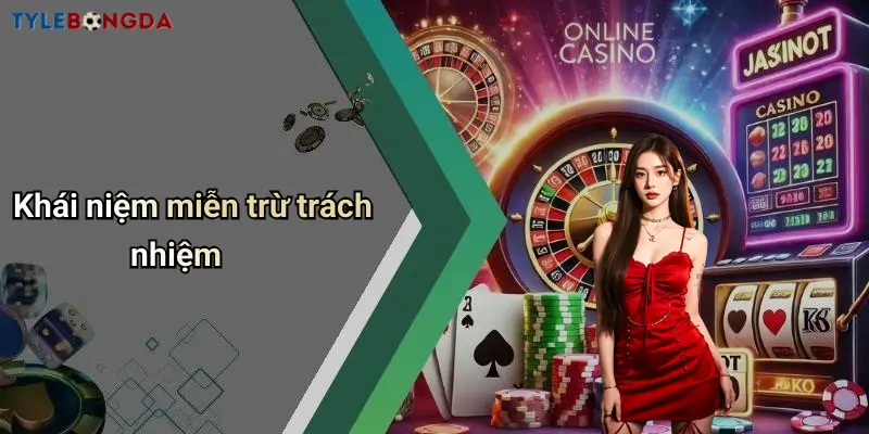 Khái niệm miễn trừ trách nhiệm