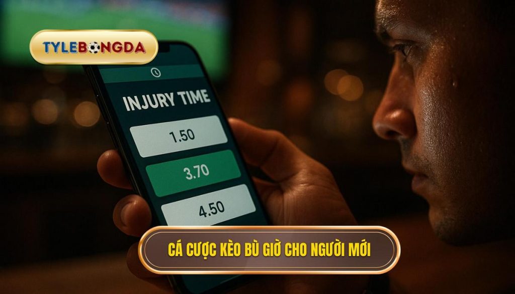 Cá cược kèo bù giờ cho người mới