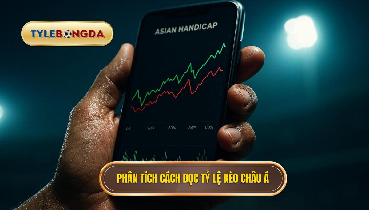 Phân tích chuyên sâu về Cách đọc tỷ lệ Kèo Châu Á (Handicap)